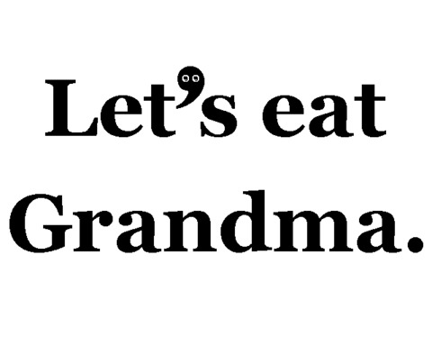 Let's eat Grandma.
