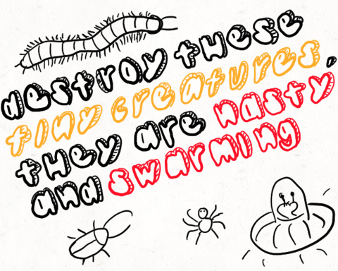 Destroy these tiny creatures, they are nasty and swarming