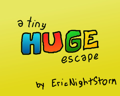 a tiny HUGE escape
