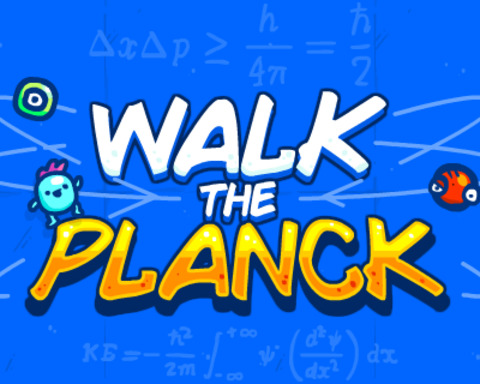 Walk the Planck