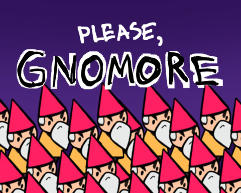 PLEASE, GNOMORE