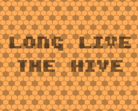 Long Live The Hive
