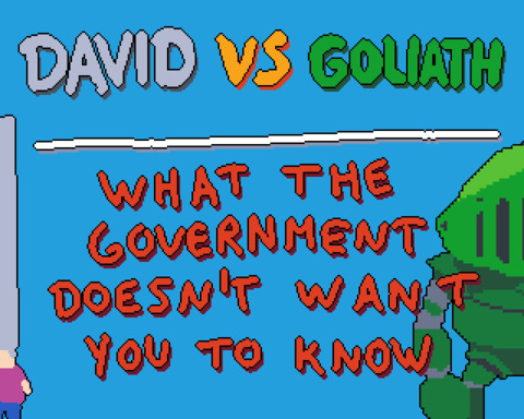 David vs Goliath: What the government doesn't want you to know