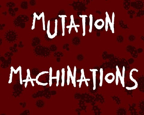 Mutation Machinations