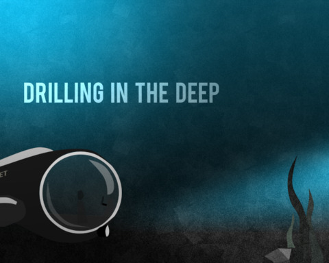 Drilling in the Deep