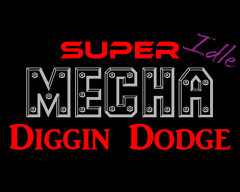 Super Mecha Diggin Dodge Idle