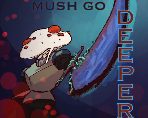 Mush Go Deeper