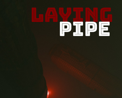 Laying Pipe