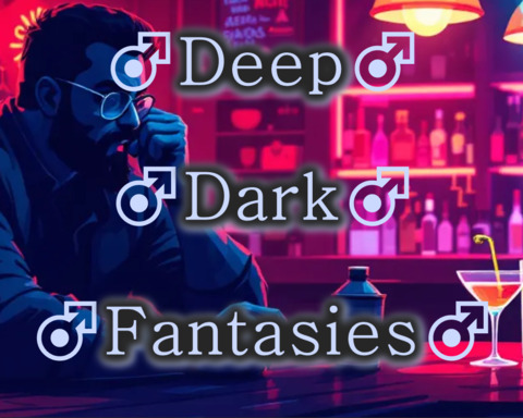 ♂Deep♂Dark♂Fantasies♂