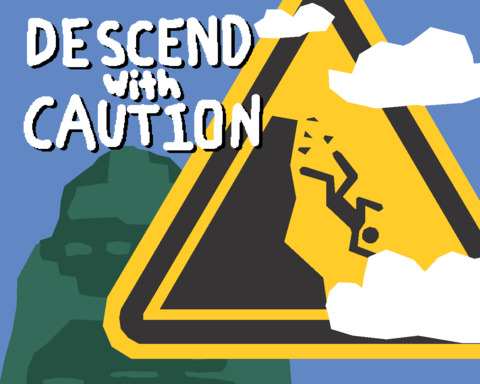 DESCEND with CAUTION