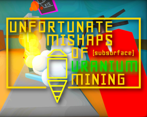 Unfortunate Mishaps of Subsurface Uranium Mining
