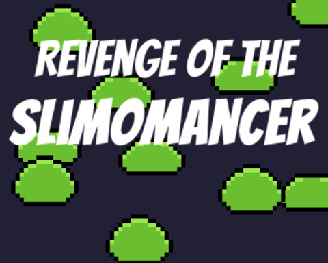 Revenge of the Slimomancer