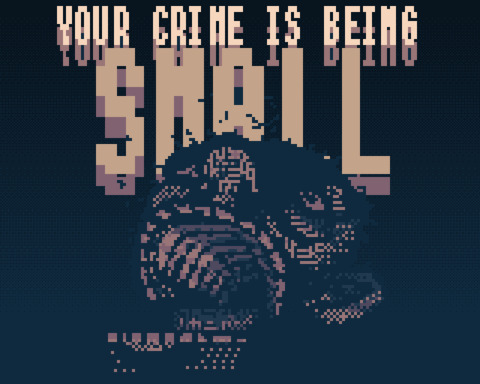 YOUR CRIME IS BEING SMALL