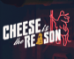 Cheese is the Reason