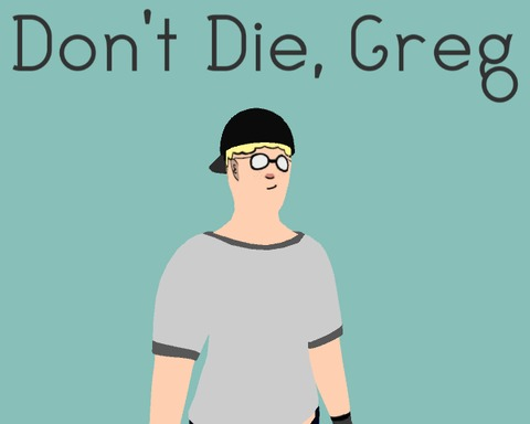Dont Die, Greg