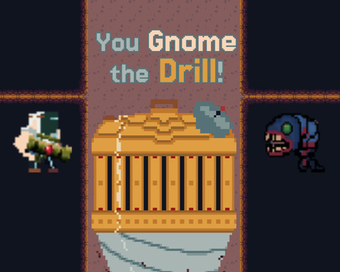 You Gnome the Drill!