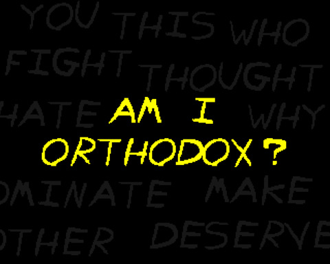 AM I ORTHODOX?