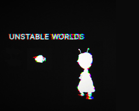 Unstable Worlds