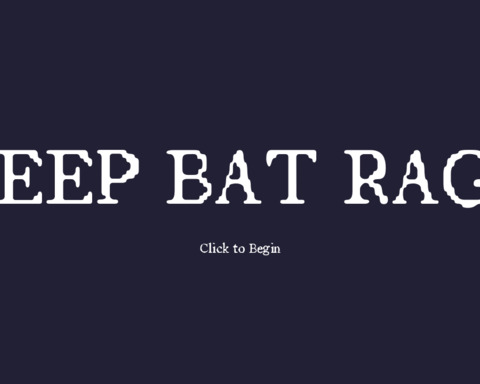 Deep Bat Rage