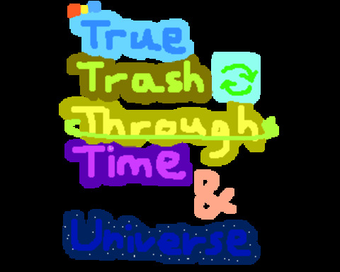 True Trash Through Time Beta