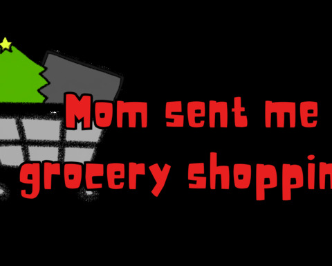 Mom sent me Grocery Shopping