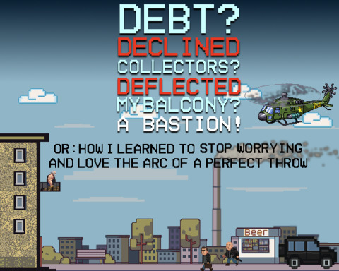 DEBT? DECLINED. COLLECTORS? DEFLECTED. MY BALCONY? A BASTION.
