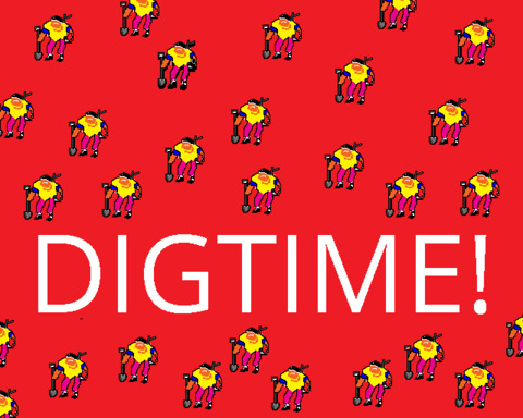 DIGTIME!