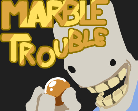 Marble Trouble
