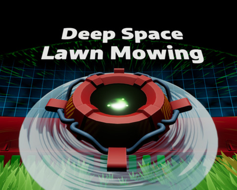 Deep Space Lawn Mowing