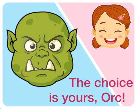 The choice is yours, Orc!