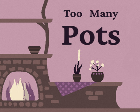 Too Many Pots