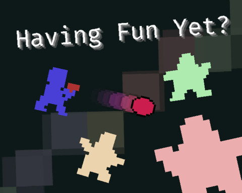 Having Fun Yet?