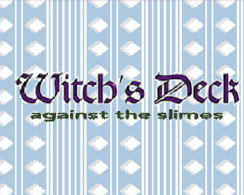Witch's Deck against the slimes