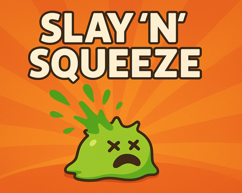 Slay 'n' Squeeze