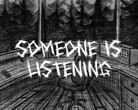SOMEONE IS LISTENING