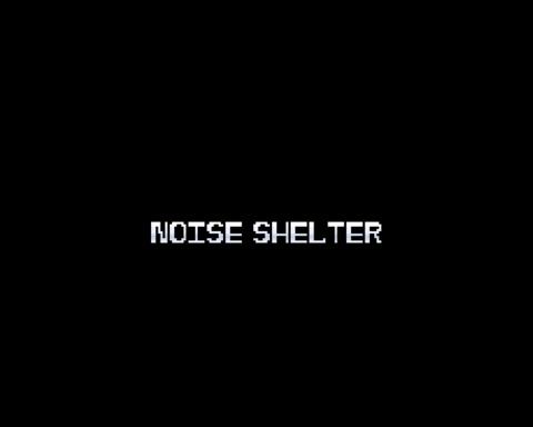 Noise Shelter