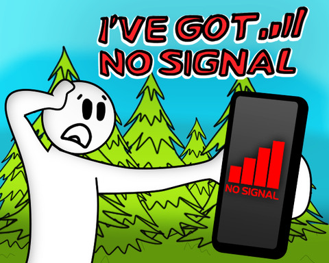 I've Got No Signal!