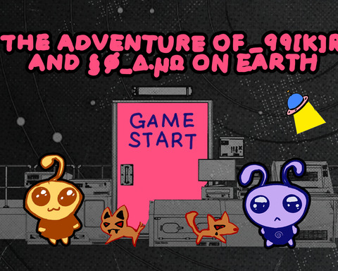 The adventure of _99[k]r and §Ø_∆.µΩ on earth