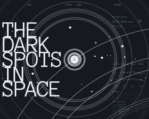 The Dark Spots in Space