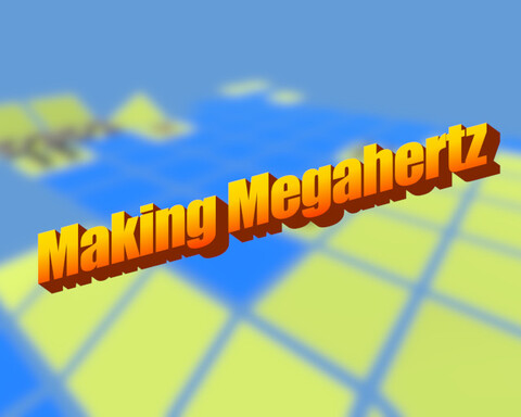 Making Megahertz