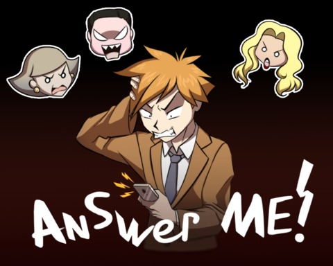ANSWER ME!