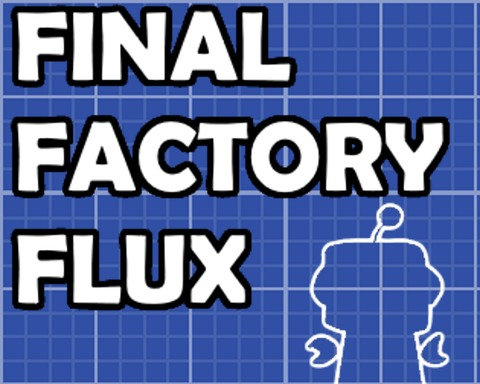 Final Factory Flux