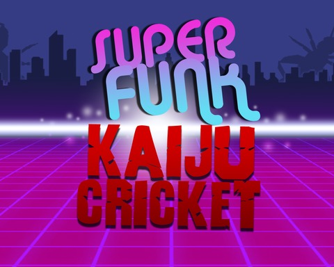 Super Funk Kaiju Cricket