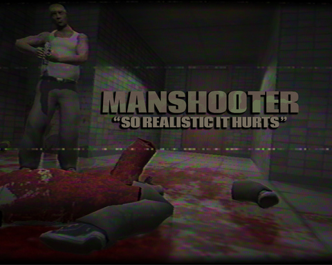 Manshooter - So Realistic It Hurts