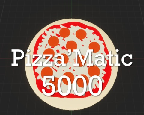 Pizza'Matic 5000