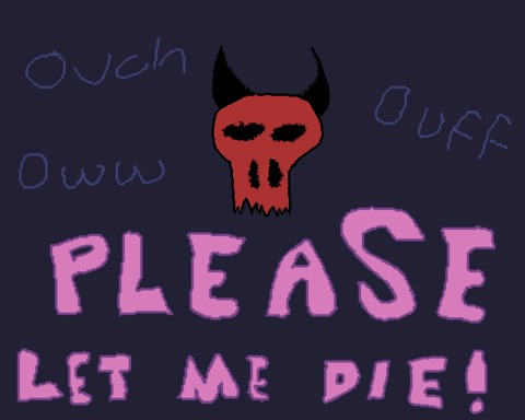 Please Let Me Die
