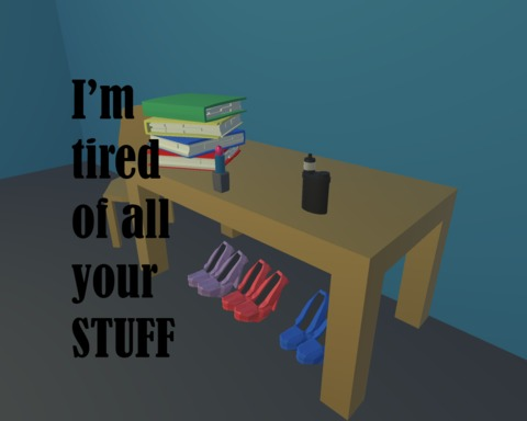 I'm tired of all your stuff