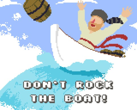Don't Rock the Boat!