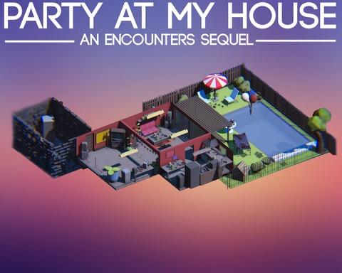 PARTY AT MY HOUSE