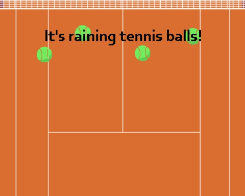 It's raining tennis balls!